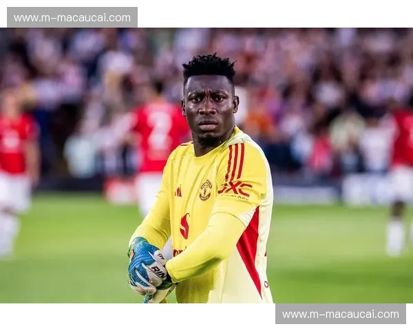 奥纳纳二月完成多次关键扑救 守门员状态成曼联后防保障